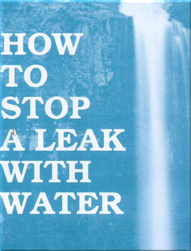 How to stop a leak with water